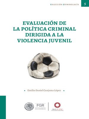 cover image of Evaluación de la política criminal dirigida a la violencia juvenil